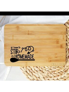 If I Have to Stir It, It's Homemade personalized Cutting board